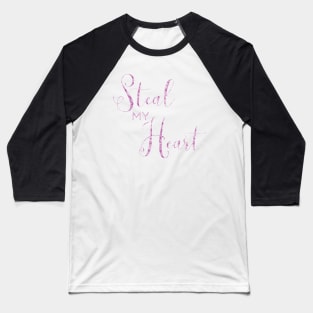 Steal My Heart Baseball T-Shirt